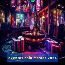 eventos coin master 2024